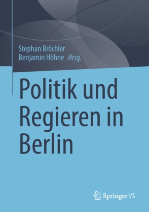 Stephan Bröchler, Höhne, Benjamin Höhne - Politik und Regieren in Berlin