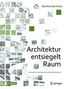 Manfred Berthold - Architektur entsiegelt Raum