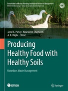 A. K. Haghi, A K Haghi, Javid A. Parray, Nowsheen Shameem - Producing Healthy Food with Healthy Soils