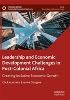 Chukwuemeka Ezenwa Osuigwe - Leadership and Economic Development Challenges in Post-Colonial Africa