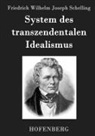 Friedrich Wilhelm Joseph Schelling - System des transzendentalen Idealismus