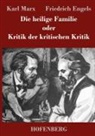 Friedrich Engels, Friedrich Engels, Karl Marx, Karl Marx - Die heilige Familie oder Kritik der kritischen Kritik
