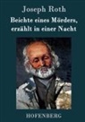Joseph Roth, Joseph Roth - Beichte eines Mörders, erzählt in einer Nacht