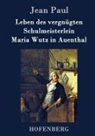 Jean Paul - Leben des vergnügten Schulmeisterlein Maria Wutz in Auenthal