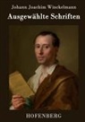 Johann Joachim Winckelmann, Johann Joachim Winckelmann - Ausgewählte Schriften
