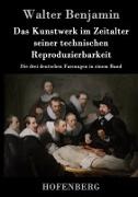 Walter Benjamin, Walter Benjamin - Das Kunstwerk im Zeitalter seiner technischen Reproduzierbarkeit Die drei deutschen Fassungen in einem Band