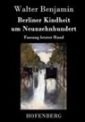 Walter Benjamin, Walter Benjamin - Berliner Kindheit um Neunzehnhundert