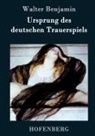Walter Benjamin - Ursprung des deutschen Trauerspiels
