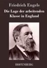Friedrich Engels - Die Lage der arbeitenden Klasse in England