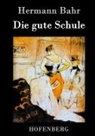 Hermann Bahr, Hermann Bahr - Die gute Schule