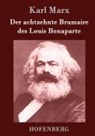 Karl Marx - Der achtzehnte Brumaire des Louis Bonaparte