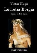 Victor Hugo, Victor Hugo - Lucretia Borgia Drama in drei Akten