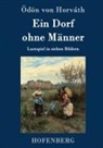 Ödön von Horváth, Ödön von Horváth - Ein Dorf ohne Männer