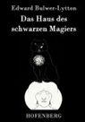 Edward Bulwer-Lytton, Edward Bulwer-Lytton - Das Haus des schwarzen Magiers
