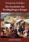 Friedrich Schiller - Die Geschichte des Dreißigjährigen Krieges