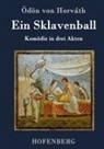 Ödön Von Horváth, Ödön von Horváth - Ein Sklavenball