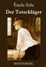Émile Zola, Émile Zola - Der Totschläger