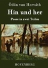 Ödön Von Horváth, Ödön von Horváth - Hin und her