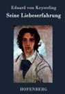 Eduard von Keyserling - Seine Liebeserfahrung