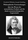 Friedrich Wilhelm Joseph Schelling - Philosophische Untersuchungen über das Wesen der menschlichen Freiheit und die damit zusammenhängenden Gegenstände