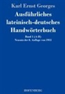 Karl Ernst Georges, Karl Ernst Georges - Ausführliches lateinisch-deutsches Handwörterbuch