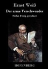 Ernst Weiß, Ernst Weiß - Der arme Verschwender