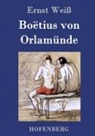 Ernst Weiß, Ernst Weiß - Boëtius von Orlamünde