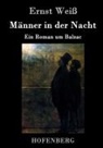Ernst Weiß, Ernst Weiß - Männer in der Nacht