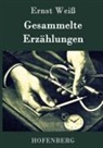 Ernst Weiß, Ernst Weiß - Gesammelte Erzählungen