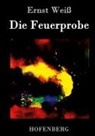 Ernst Weiß, Ernst Weiß - Die Feuerprobe