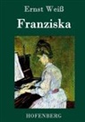 Ernst Weiß, Ernst Weiß - Franziska