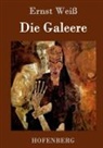 Ernst Weiß, Ernst Weiß - Die Galeere