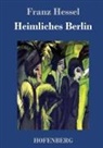 Franz Hessel, Franz Hessel - Heimliches Berlin