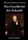 Edward Bulwer-Lytton, Edward Bulwer-Lytton - Das Geschlecht der Zukunft