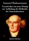 Samuel Hahnemann, Samuel Hahnemann - Versuch über ein neues Prinzip zur Auffindung der Heilkräfte der Arzneisubstanzen
