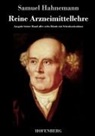Samuel Hahnemann - Reine Arzneimittellehre