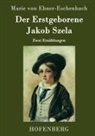Marie von Ebner-Eschenbach, Marie von Ebner-Eschenbach - Der Erstgeborene / Jakob Szela