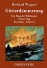 Richard Wagner, Richard Wagner - Götterdämmerung