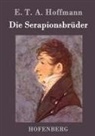 E T A Hoffmann, E T A Hoffmann, E.T.A. Hoffmann - Die Serapionsbrüder