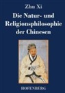Zhu Xi - Die Natur- und Religionsphilosophie der Chinesen