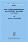 Matthias von Schwanenflügel - Entwicklungszusammenarbeit als Aufgabe der Gemeinden und Kreise.