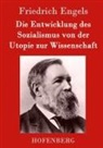 Friedrich Engels - Die Entwicklung des Sozialismus von der Utopie zur Wissenschaft