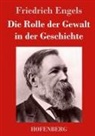 Friedrich Engels - Die Rolle der Gewalt in der Geschichte