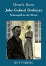 Henrik Ibsen, Henrik Ibsen - John Gabriel Borkman