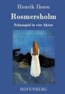 Henrik Ibsen, Henrik Ibsen - Rosmersholm