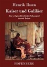Henrik Ibsen, Henrik Ibsen - Kaiser und Galiläer