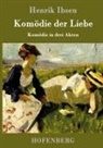 Henrik Ibsen, Henrik Ibsen - Komödie der Liebe