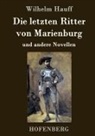 Wilhelm Hauff, Wilhelm Hauff - Die letzten Ritter von Marienburg