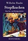 Wilhelm Raabe, Wilhelm Raabe - Stopfkuchen