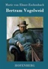 Marie von Ebner-Eschenbach, Marie von Ebner-Eschenbach - Bertram Vogelweid
